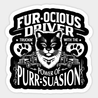 Fur-ocious driver, Truckin' with the power of Purr-suasion Sticker